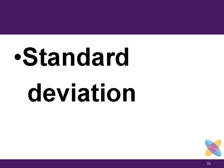  • Standard deviation 33 