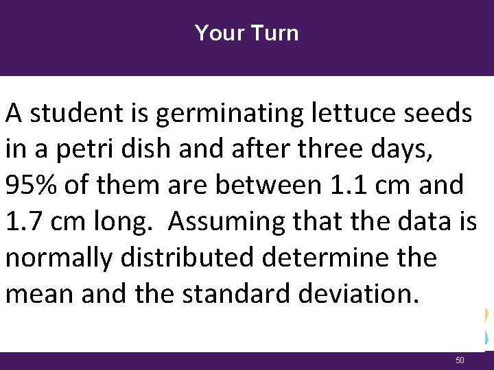 Your Turn A student is germinating lettuce seeds in a petri dish and after
