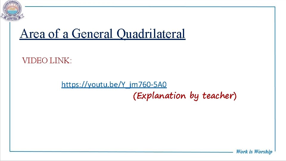 Area of a General Quadrilateral VIDEO LINK: https: //youtu. be/Y_jm 760 -5 A 0