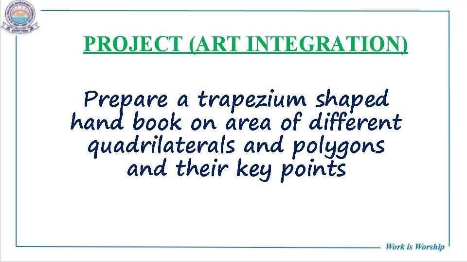 PROJECT (ART INTEGRATION) Prepare a trapezium shaped hand book on area of different quadrilaterals