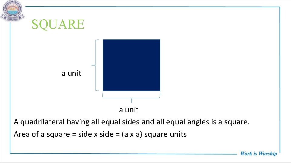 SQUARE a unit A quadrilateral having all equal sides and all equal angles is