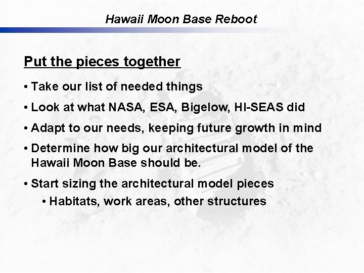 Hawaii Moon Base Reboot Put the pieces together • Take our list of needed