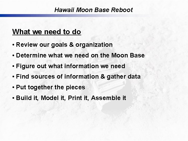 Hawaii Moon Base Reboot What we need to do • Review our goals &