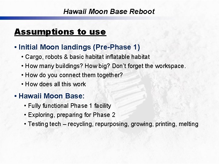 Hawaii Moon Base Reboot Assumptions to use • Initial Moon landings (Pre-Phase 1) •