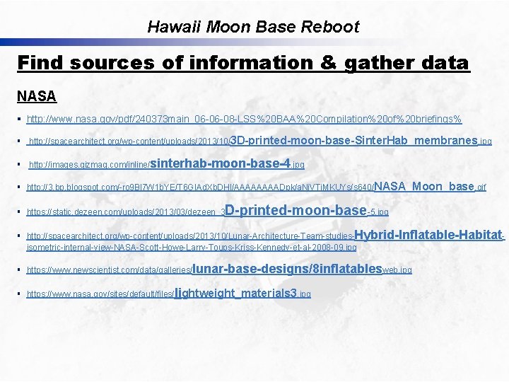 Hawaii Moon Base Reboot Find sources of information & gather data NASA § http: