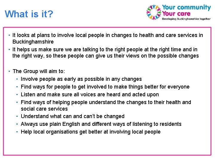 What is it? • It looks at plans to involve local people in changes