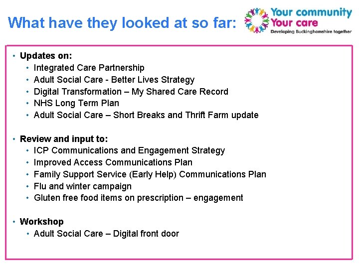 What have they looked at so far: • Updates on: • Integrated Care Partnership