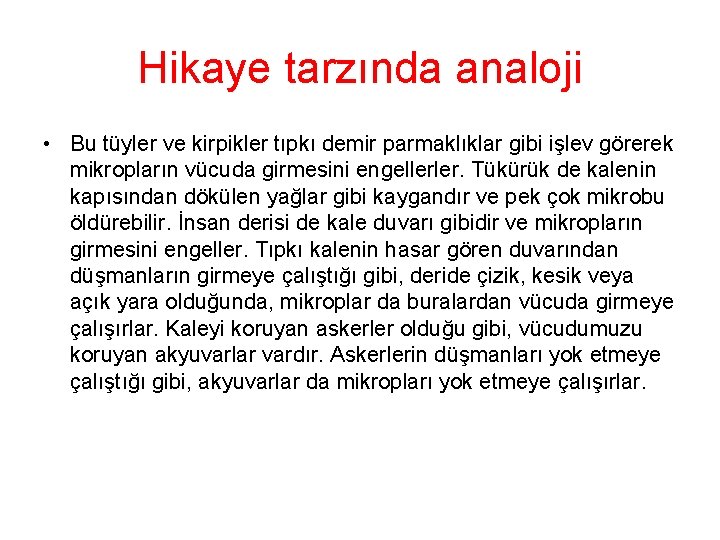 Hikaye tarzında analoji • Bu tüyler ve kirpikler tıpkı demir parmaklıklar gibi işlev görerek