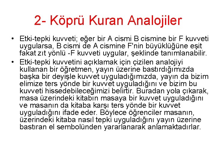 2 - Köprü Kuran Analojiler • Etki-tepki kuvveti; eğer bir A cismi B cismine