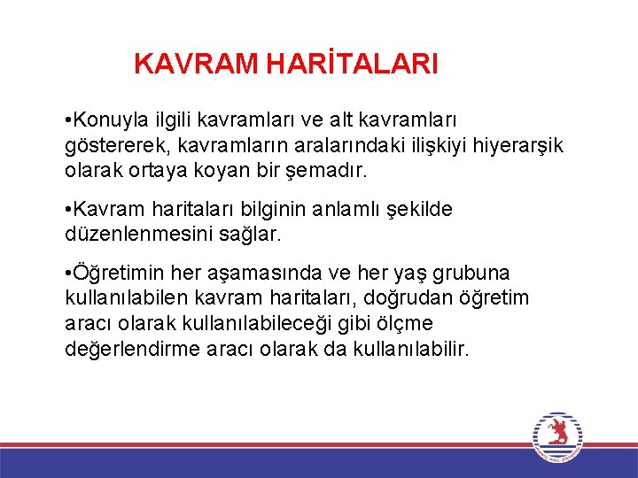 KAVRAM HARİTALARI • Konuyla ilgili kavramları ve alt kavramları göstererek, kavramların aralarındaki ilişkiyi hiyerarşik