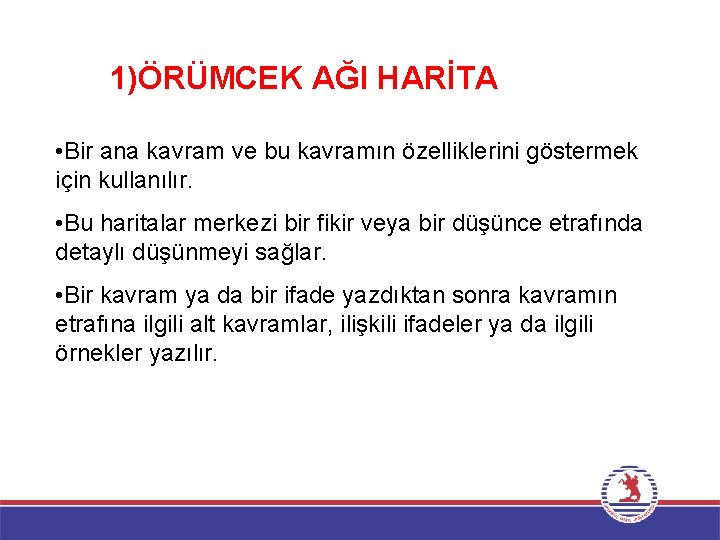 1)ÖRÜMCEK AĞI HARİTA • Bir ana kavram ve bu kavramın özelliklerini göstermek için kullanılır.