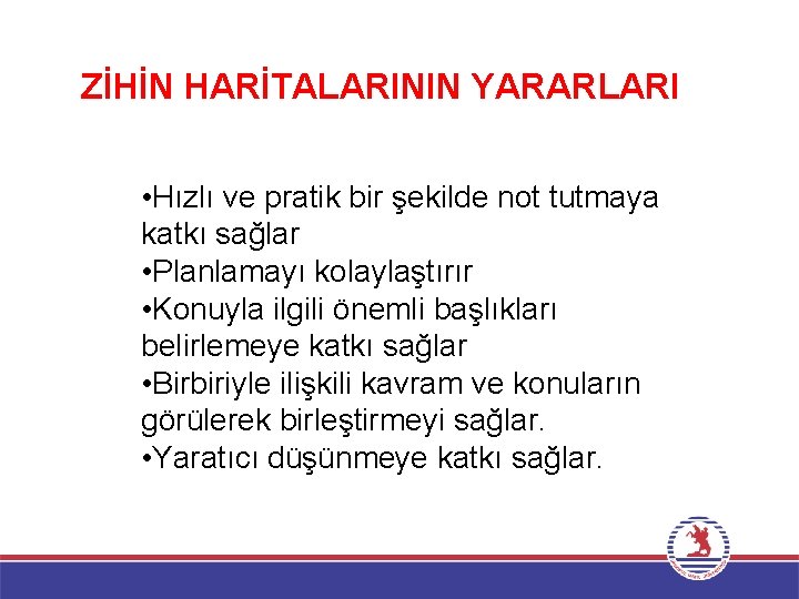 ZİHİN HARİTALARININ YARARLARI • Hızlı ve pratik bir şekilde not tutmaya katkı sağlar •