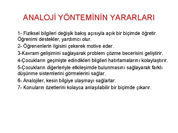 ANALOJİ YÖNTEMİNİN YARARLARI 1 - Fiziksel bilgileri değişik bakış açısıyla açık bir biçimde öğretir.