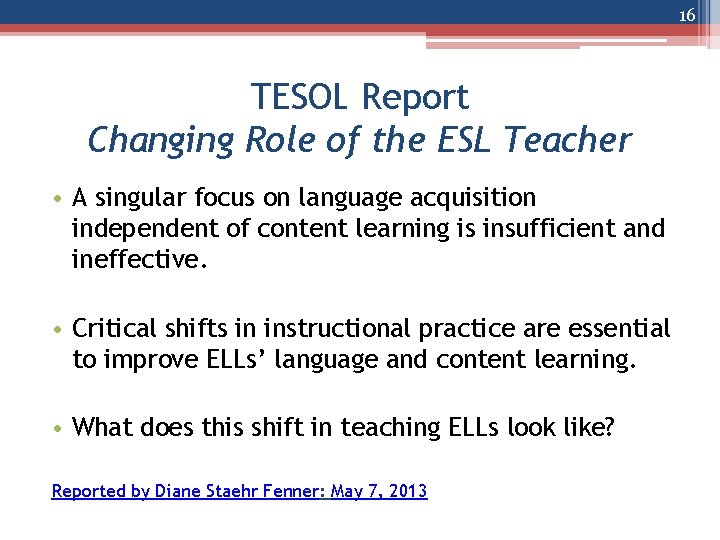 16 TESOL Report Changing Role of the ESL Teacher • A singular focus on