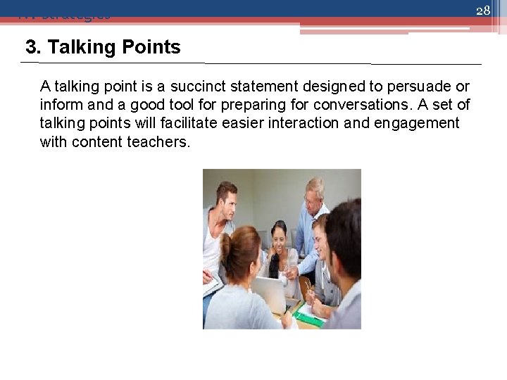 IV. Strategies 3. Talking Points A talking point is a succinct statement designed to