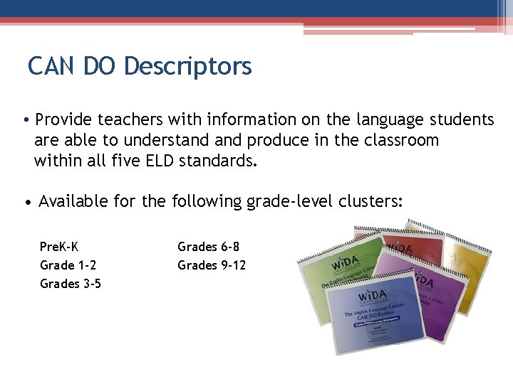 CAN DO Descriptors • Provide teachers with information on the language students are able