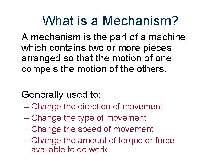 What is a Mechanism? A mechanism is the part of a machine which contains