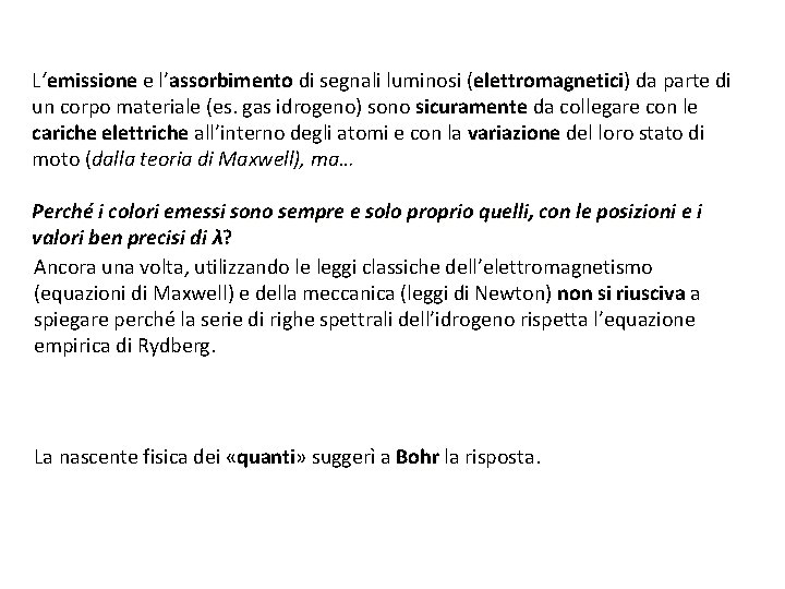 L‘emissione e l’ elettromagnetici) emissione assorbimento di segnali luminosi ( assorbimento elettromagnetici da parte