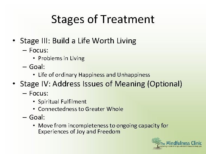 Stages of Treatment • Stage III: Build a Life Worth Living – Focus: •