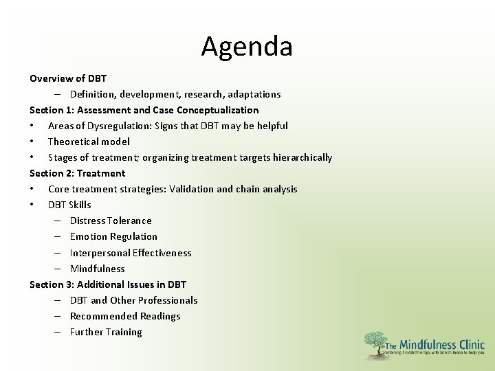 Agenda Overview of DBT – Definition, development, research, adaptations Section 1: Assessment and Case