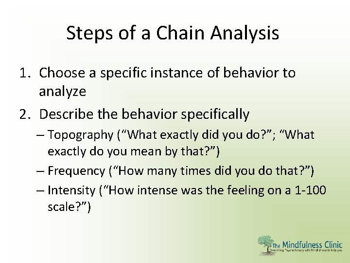 Steps of a Chain Analysis 1. Choose a specific instance of behavior to analyze