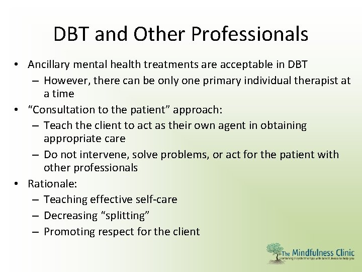 DBT and Other Professionals • Ancillary mental health treatments are acceptable in DBT –