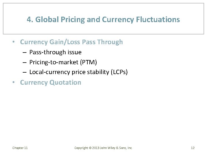 4. Global Pricing and Currency Fluctuations • Currency Gain/Loss Pass Through – Pass-through issue