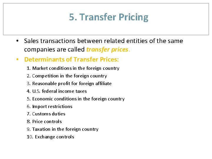 5. Transfer Pricing • Sales transactions between related entities of the same companies are