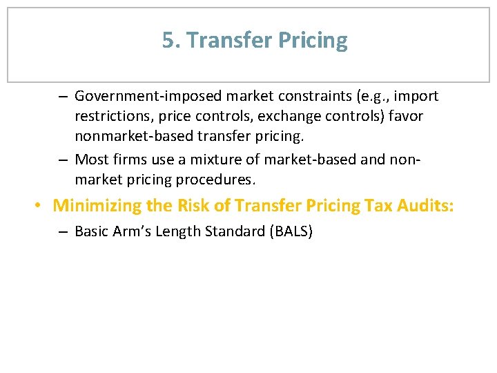 5. Transfer Pricing – Government-imposed market constraints (e. g. , import restrictions, price controls,