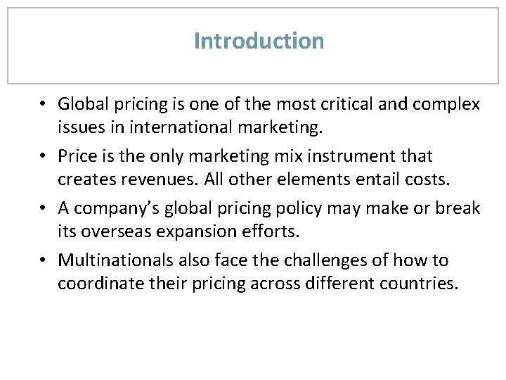 Introduction • Global pricing is one of the most critical and complex issues in