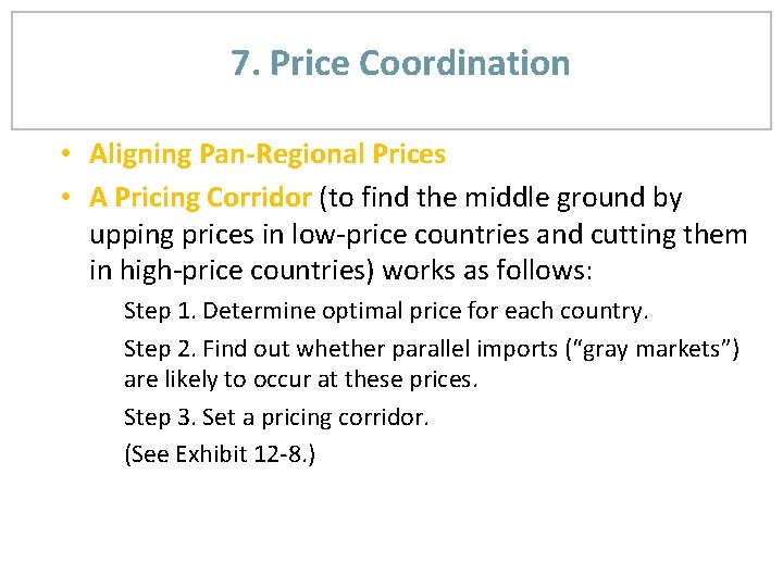 7. Price Coordination • Aligning Pan-Regional Prices • A Pricing Corridor (to find the