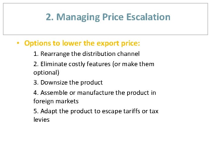 2. Managing Price Escalation • Options to lower the export price: 1. Rearrange the