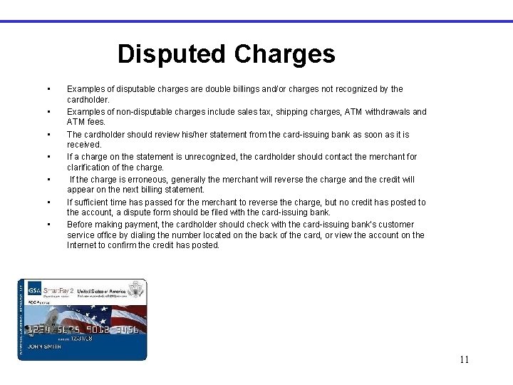 Disputed Charges • • Examples of disputable charges are double billings and/or charges not