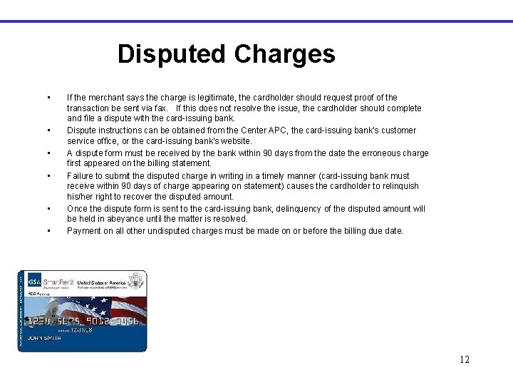 Disputed Charges • • • If the merchant says the charge is legitimate, the