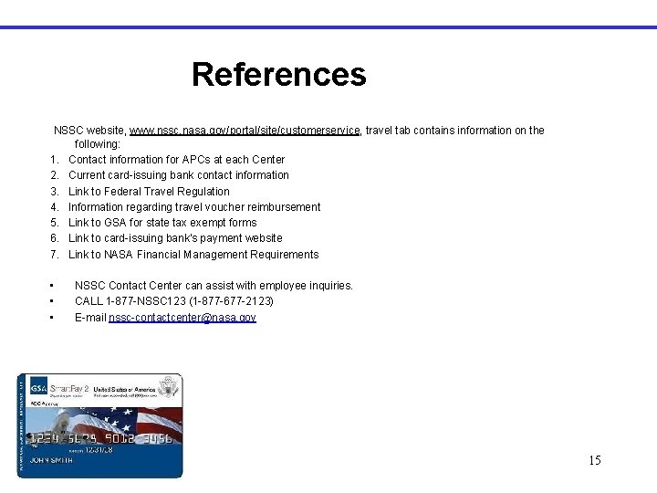 References NSSC website, www. nssc. nasa. gov/portal/site/customerservice, travel tab contains information on the following: