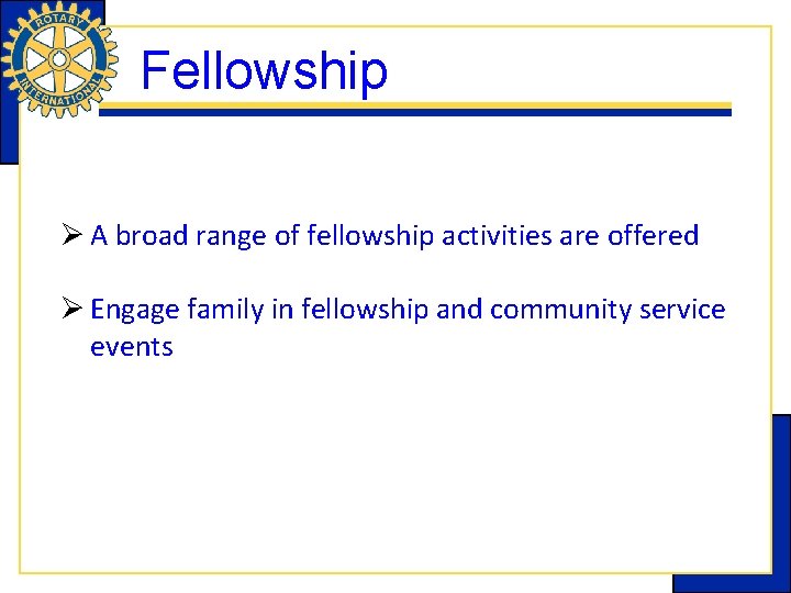 Fellowship Ø A broad range of fellowship activities are offered Ø Engage family in