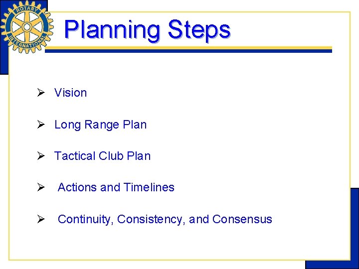 Planning Steps Ø Vision Ø Long Range Plan Ø Tactical Club Plan Ø Actions