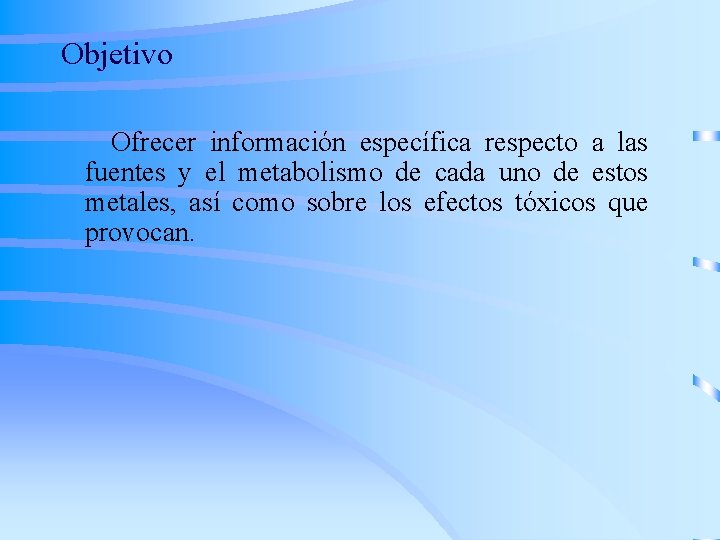 Objetivo Ofrecer información específica respecto a las fuentes y el metabolismo de cada uno