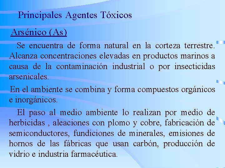 Principales Agentes Tóxicos Arsénico (As) Se encuentra de forma natural en la corteza terrestre.
