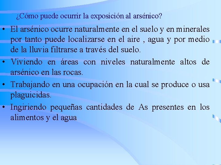 ¿Cómo puede ocurrir la exposición al arsénico? • El arsénico ocurre naturalmente en el