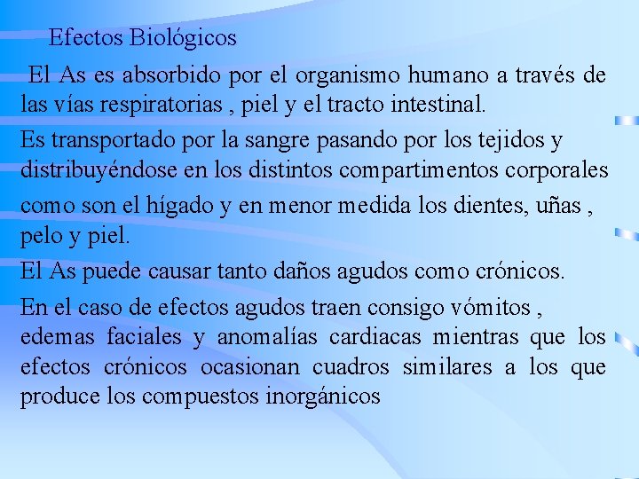 Efectos Biológicos El As es absorbido por el organismo humano a través de las