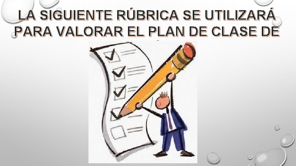LA SIGUIENTE RÚBRICA SE UTILIZARÁ PARA VALORAR EL PLAN DE CLASE DE NIVEL BÁSICO