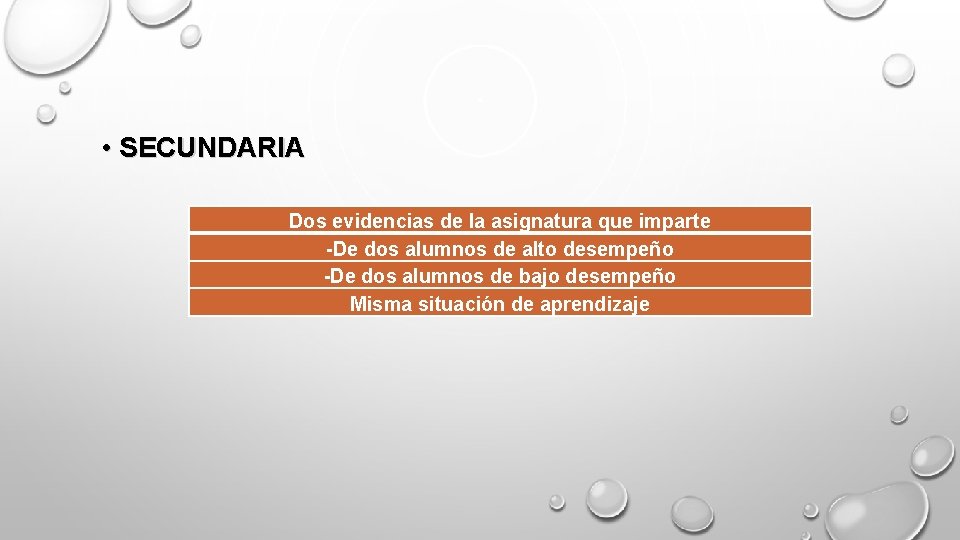  • SECUNDARIA Dos evidencias de la asignatura que imparte -De dos alumnos de