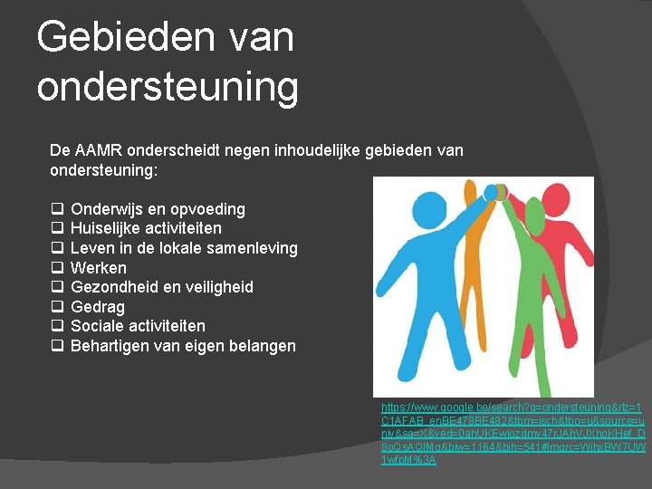 Gebieden van ondersteuning De AAMR onderscheidt negen inhoudelijke gebieden van ondersteuning: q q q