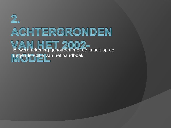 2. ACHTERGRONDEN VAN HET 2002 Er werd rekening gehouden met de kritiek op de
