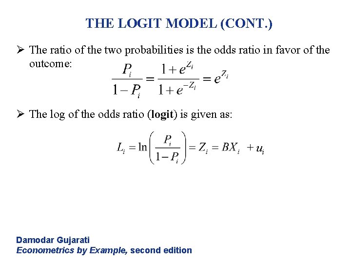 THE LOGIT MODEL (CONT. ) Ø The ratio of the two probabilities is the