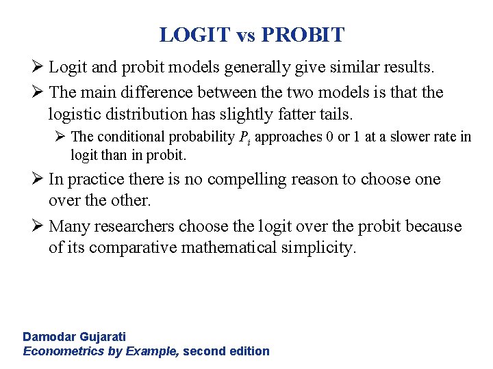 LOGIT vs PROBIT Ø Logit and probit models generally give similar results. Ø The