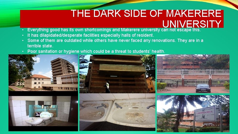 THE DARK SIDE OF MAKERERE UNIVERSITY Everything good has its own shortcomings and Makerere