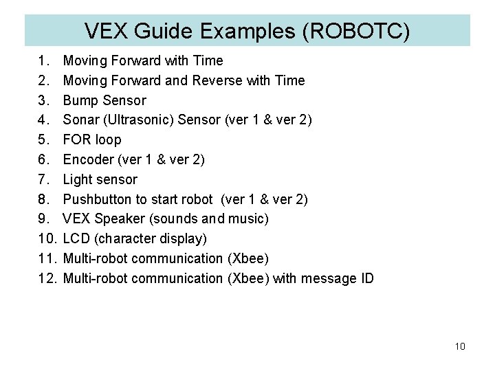 VEX Guide Examples (ROBOTC) 1. 2. 3. 4. 5. 6. 7. 8. 9. 10.