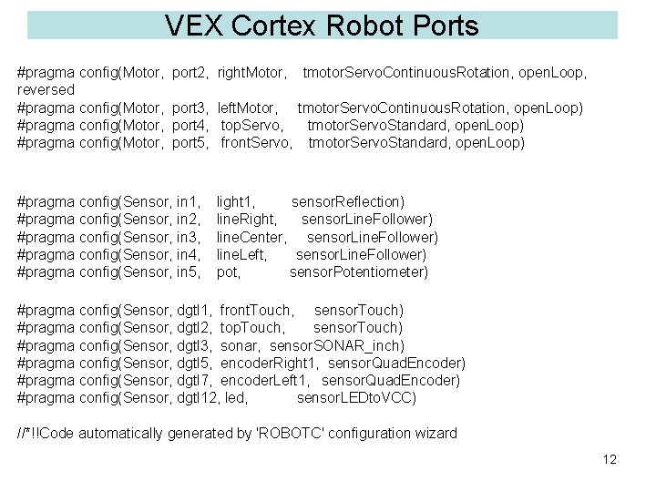 VEX Cortex Robot Ports #pragma config(Motor, port 2, right. Motor, tmotor. Servo. Continuous. Rotation,